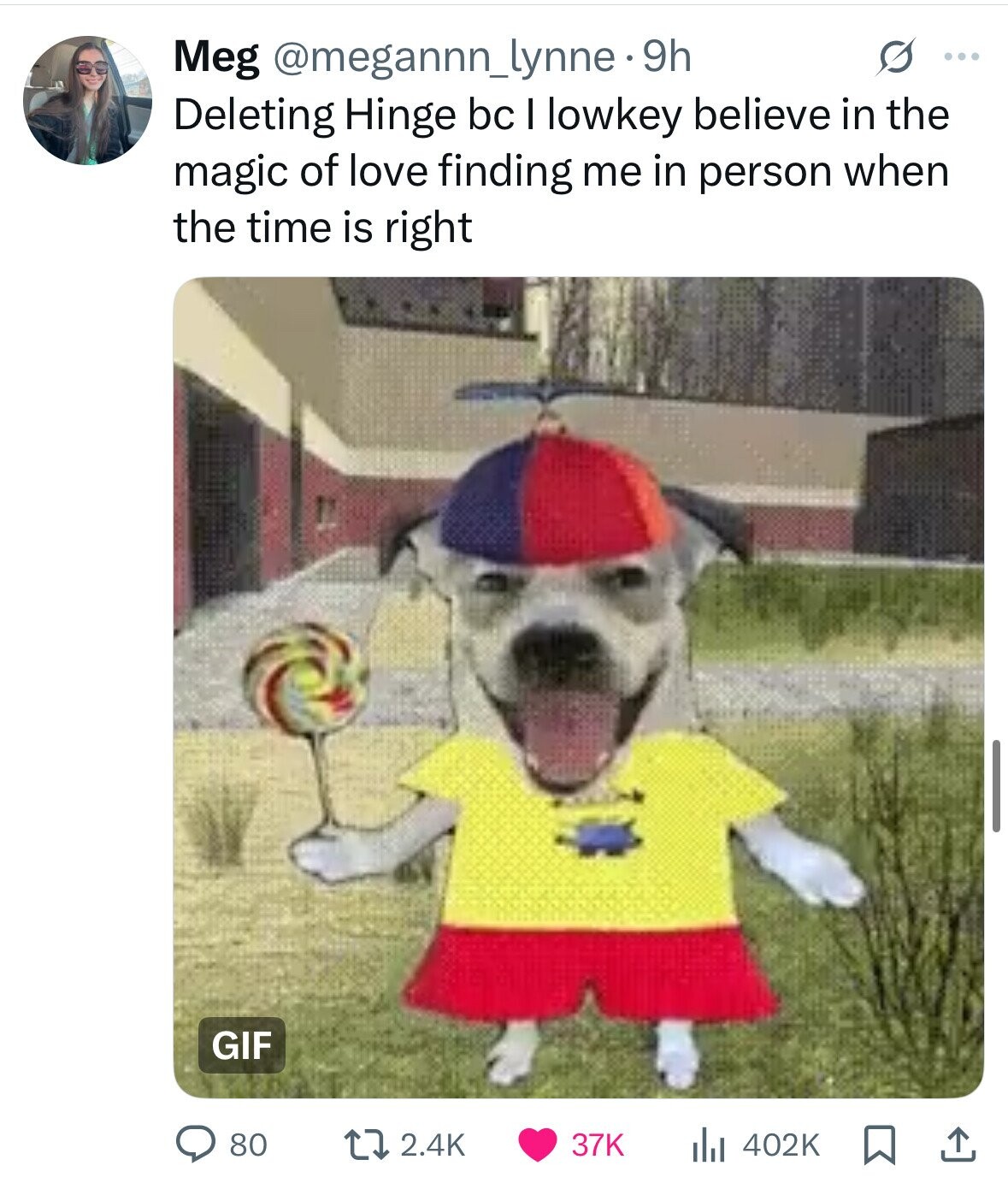 Meg @megannn_lynne . 9h s ... Deleting Hinge bc I lowkey believe in the magic of love finding me in person when the time is right GIF 80 2.4K 37K 402K 