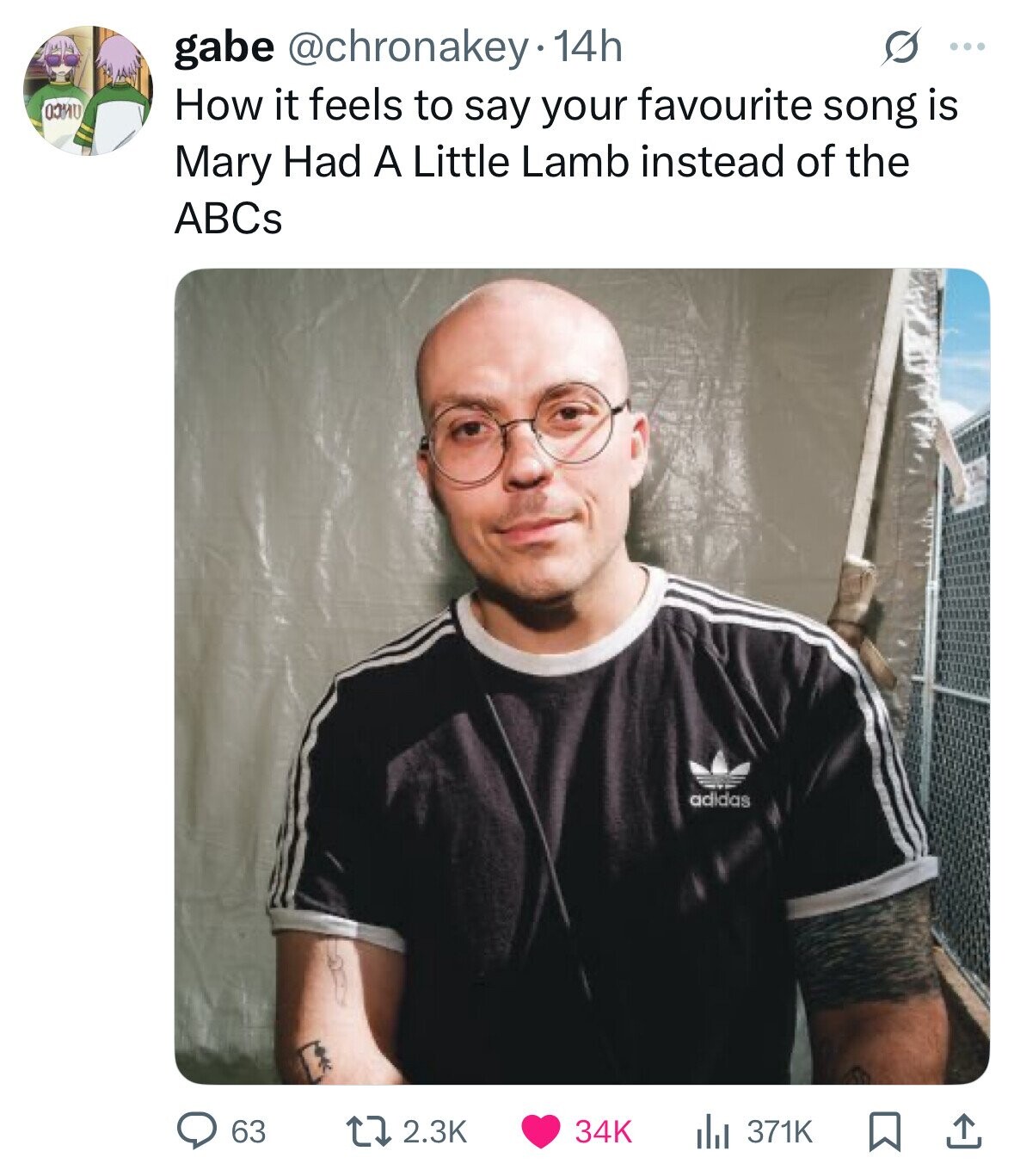 gabe @chronakey 14h S ... KIN How it feels to say your favourite song is Mary Had A Little Lamb instead of the ABCs adidas 2.3K 34K 371K 63 