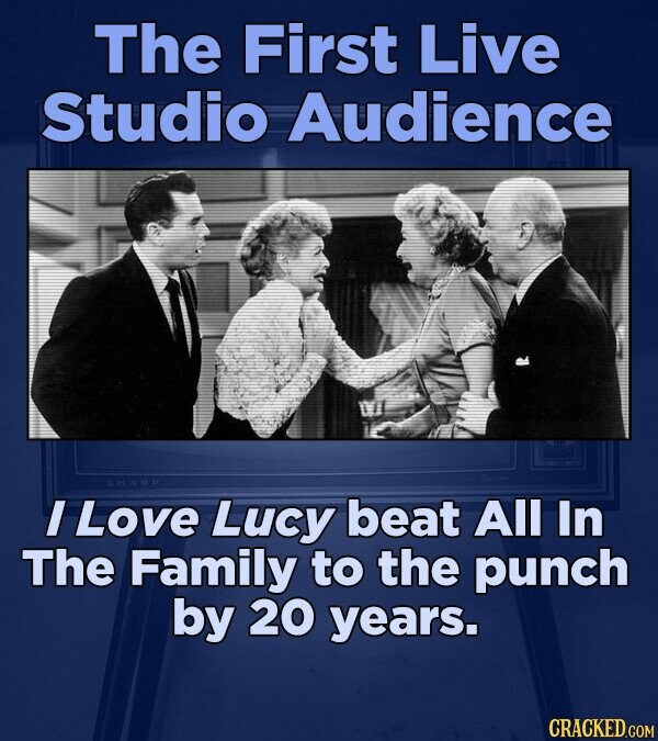The First Live Studio Audience SHARP I Love Lucy beat All In The Family to the punch by 20 years. CRACKED.COM
