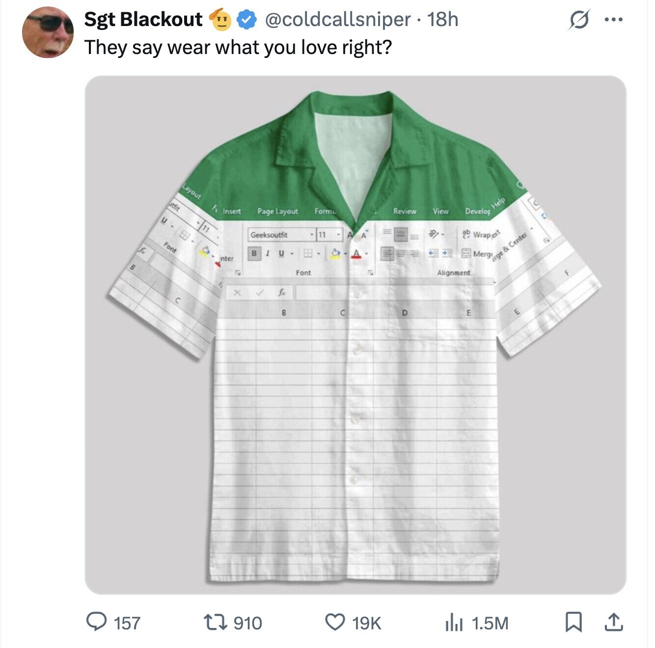 G Sgt Blackout @coldcallsniper 18h ... They say wear what you love right? Layout utfit y Insert Page Layout Form Review View U Develop Help EH 11 as Geeksoutfit A A ab Wrapen Font Center fo a E в , U A Merg nter erge A Font Alignment F E B E D 157 910 19K 1.5M