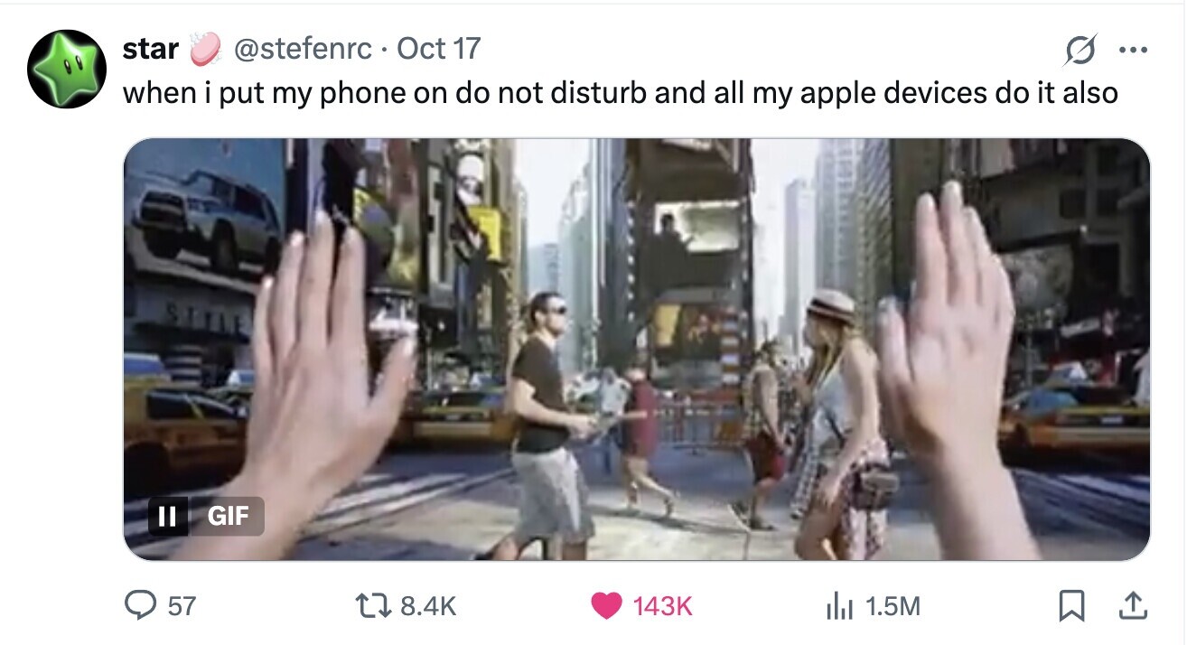 star @stefenrc. Oct 17 ... when i put my phone on do not disturb and all my apple devices do it also II GIF 57 8.4K 143K del 1.5M