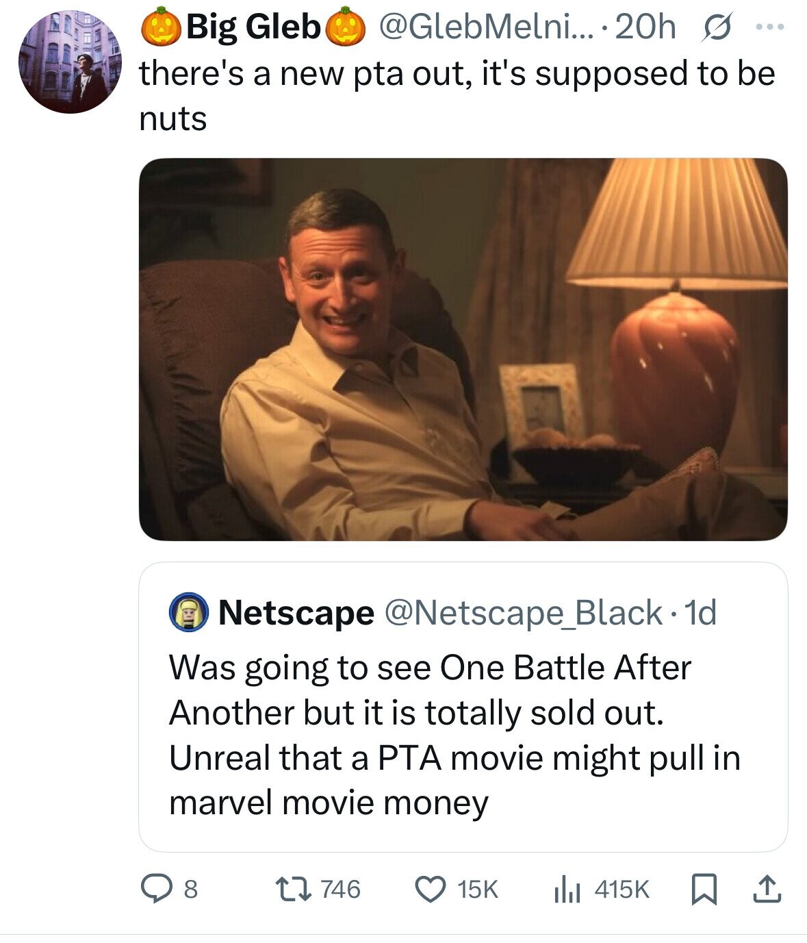 @GlebMelni... 20h s ... Big Gleb there's a new pta out, it's supposed to be nuts Netscape @Netscape_Black-1d Was going to see One Battle After Another but it is totally sold out. Unreal that a РТА movie might pull in marvel movie money 8 746 15K 415K 