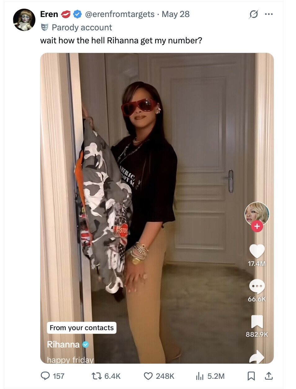 Eren G @erenfromtargets May 28 ... Parody account wait how the hell Rihanna get my number? AMERIC BOTAC + STOP 17.4M 66.6K From your contacts 882.9K Rihanna happy friday 157 6.4K 248K del 5.2M