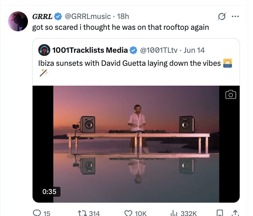 @GRRLmusic 18h GRRL ... Tour got so scared i thought he was on that rooftop again 1001Tracklists Media @1001TLtv . Jun 14 Ibiza sunsets with David Guetta laying down the vibes 0:35 15 314 10K 332K ال