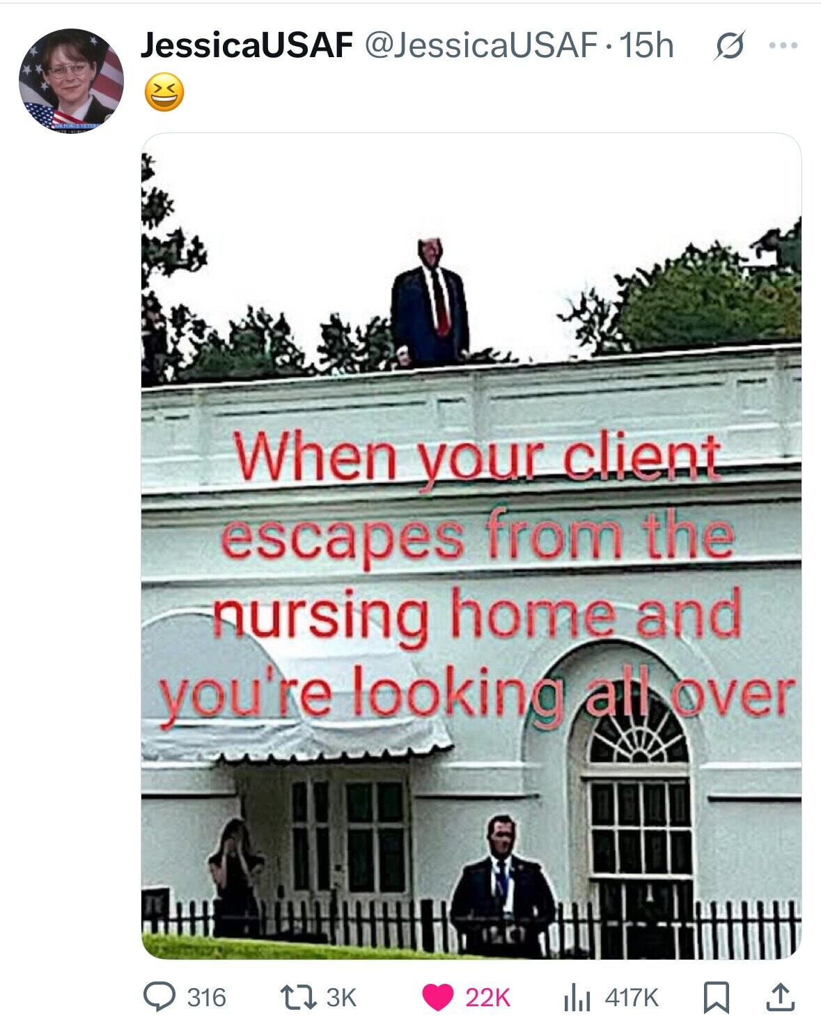JessicaUSAF @JessicaUSAF.15h s ... When your client escapes from the nursing home and you're looking all over 3K 22K 316 417K 