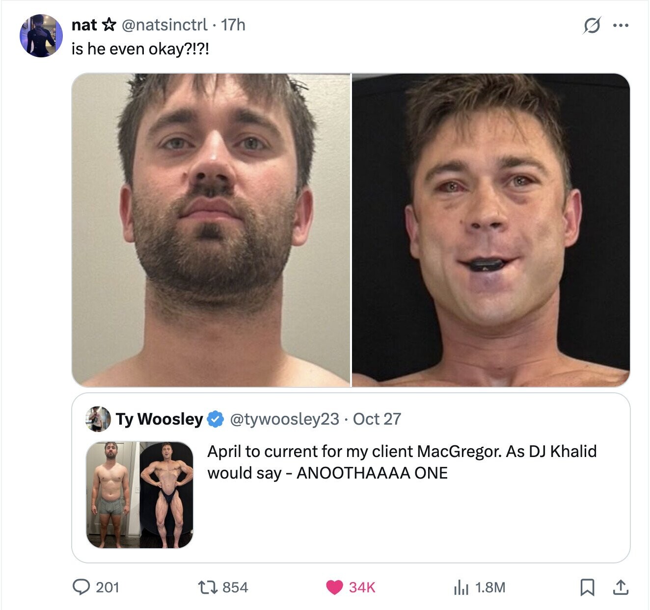 nat @natsinctrl 17h G ... is he even okay?!?! Ty Woosley @tywoosley23 Oct 27 April to current for my client MacGregor. As DJ Khalid would say-ANOOTHAAAA ONE 201 854 34K 1.8M