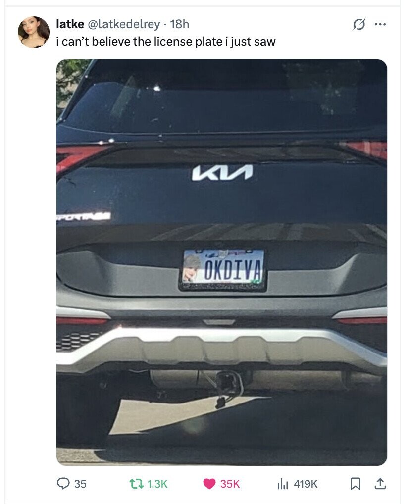 s latke @latkedelrey 18h ... i can't believe the license plate just saw KV OKDIVA 35 1.3K 35K 419K
