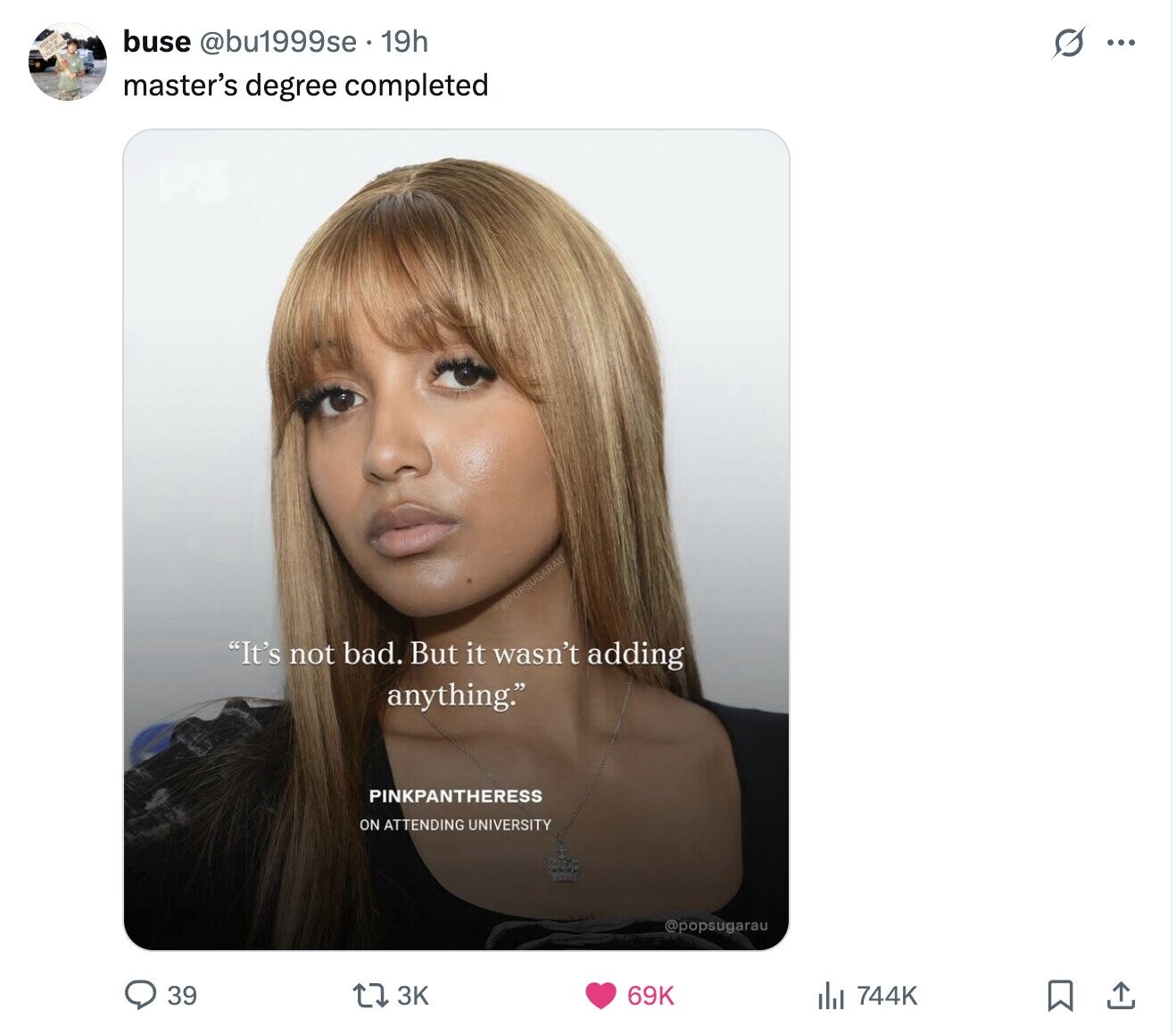 buse @bu1999se.19h s ... master's degree completed @POPSUGARAU It's not bad. But it wasn't adding anything. PINKPANTHERESS ON ATTENDING UNIVERSITY @popsugarau 39 3K 69K 744K