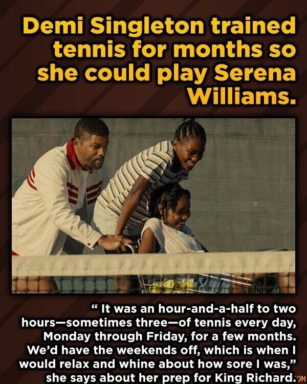 Demi Singleton trained tennis for months so she could play Serena Williams.  It was an hour-and-a-half to two hours-sometimes three-of tennis every day, Monday through Friday, for a few months. We'd have the weekends off, which is when I would relax and whine about how sore I was, she says about her prep for King Richard.OM