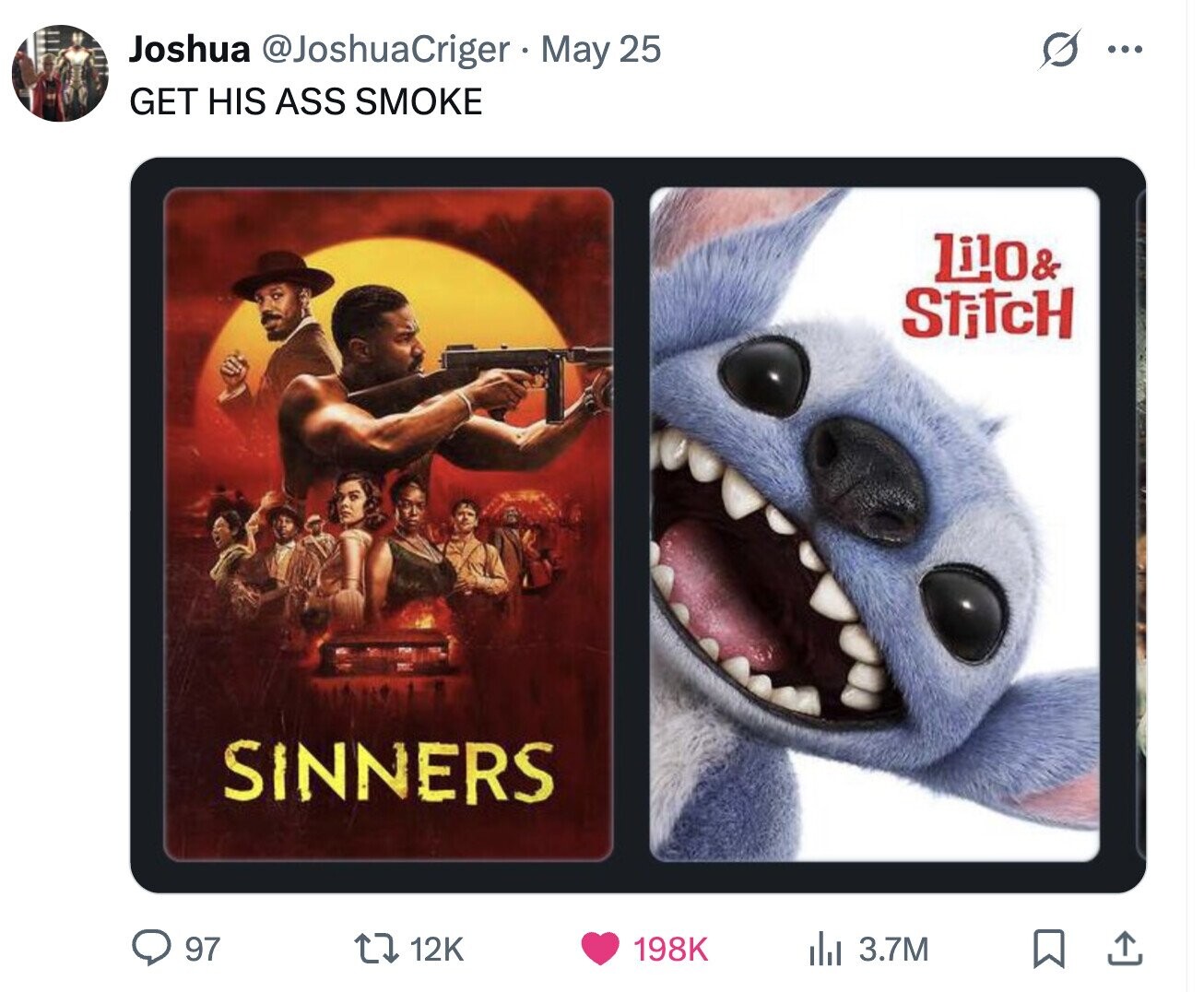 G Joshua @JoshuaCriger May 25 ... GET HIS ASS SMOKE Lilo& StitcH SINNERS 97 12K 198K del 3.7M