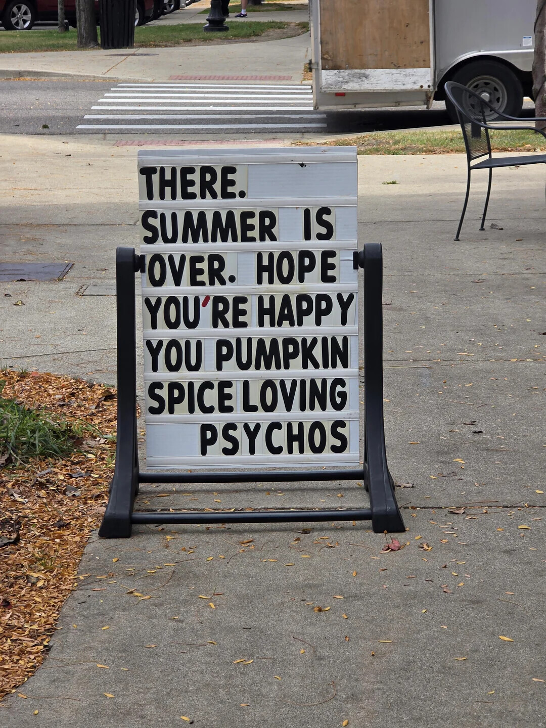 THERE. SUMMER IS OVER. HOPE YOU'RE HAPPY YOU PUMPKIN SPICE LOVING PSYCHOS