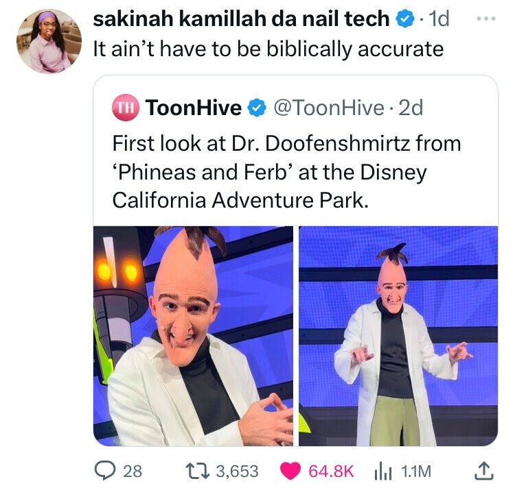 sakinah kamillah da nail tech 1d ... It ain't have to be biblically accurate TH ToonHive @ToonHive.2 2d First look at Dr. Doofenshmirtz from 'Phineas and Ferb' at the Disney California Adventure Park. 28 3,653 64.8K 1.1M