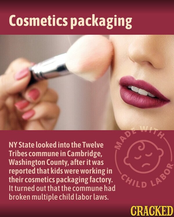 Cosmetics packaging NY State looked into the Twelve MADE WITH Tribes commune in Cambridge, Washington County, after it was reported that kids were working in their cosmetics packaging factory. It turned out that the commune had CHILD LABOR broken multiple child labor laws. CRACKED