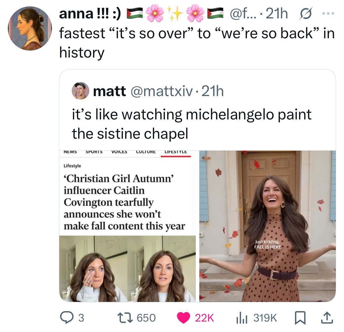 anna !!! :) @f... 21h s ... fastest it's so over to we're so back in history matt @mattxiv.21h it's like watching michelangelo paint the sistine chapel NEWS SPORTS VOICES CULTURE LIFESTYLE Lifestyle 'Christian Girl Autumn' influencer Caitlin Covington tearfully announces she won't make fall content this year just kidding. FALL IS HERE 650 22K 3 319K 