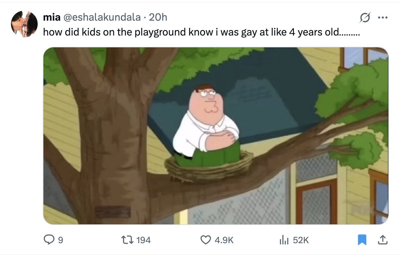 mia @eshalakundala 20h ... how did kids on the playground know i was gay at like 4 years old......... 9 194 4.9K del 52K