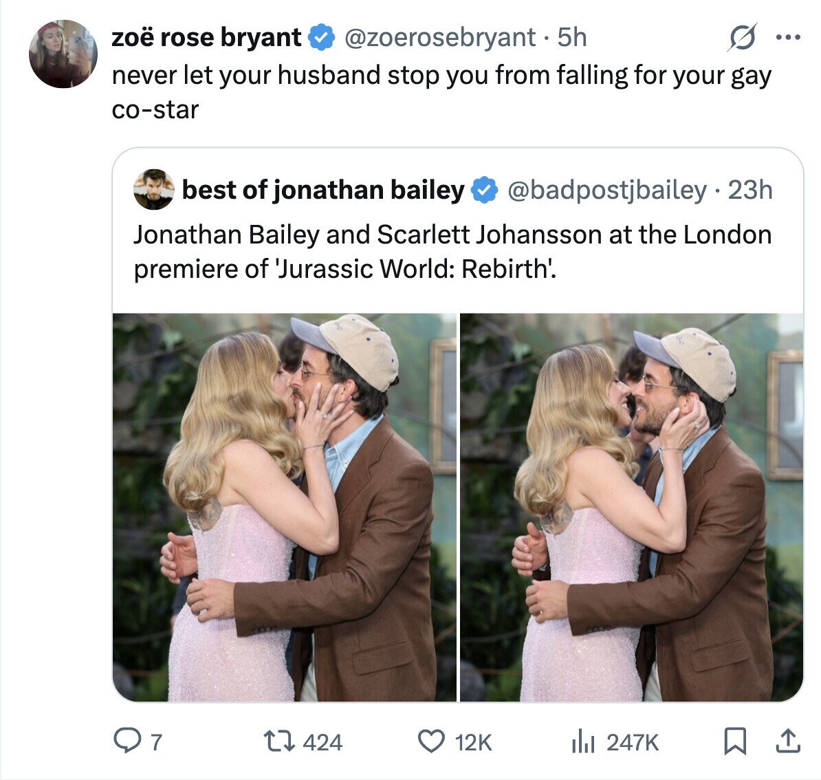 G ... zoë rose bryant @zoerosebryant. 5h never let your husband stop you from falling for your gay co-star best of jonathan bailey @badpostjbailey.2 23h Jonathan Bailey and Scarlett Johansson at the London premiere of 'Jurassic World: Rebirth'. 7 424 12K del 247K