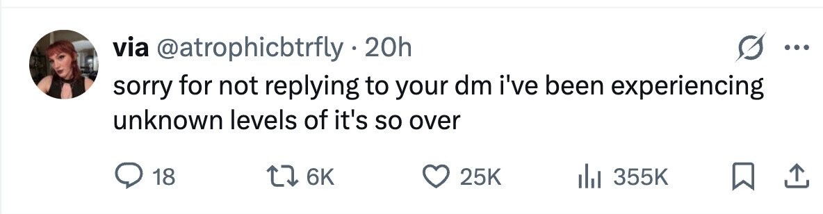 via @atrophicbtrfly 20h ... sorry for not replying to your dm i've been experiencing unknown levels of it's so over 18 6K 25K 355K