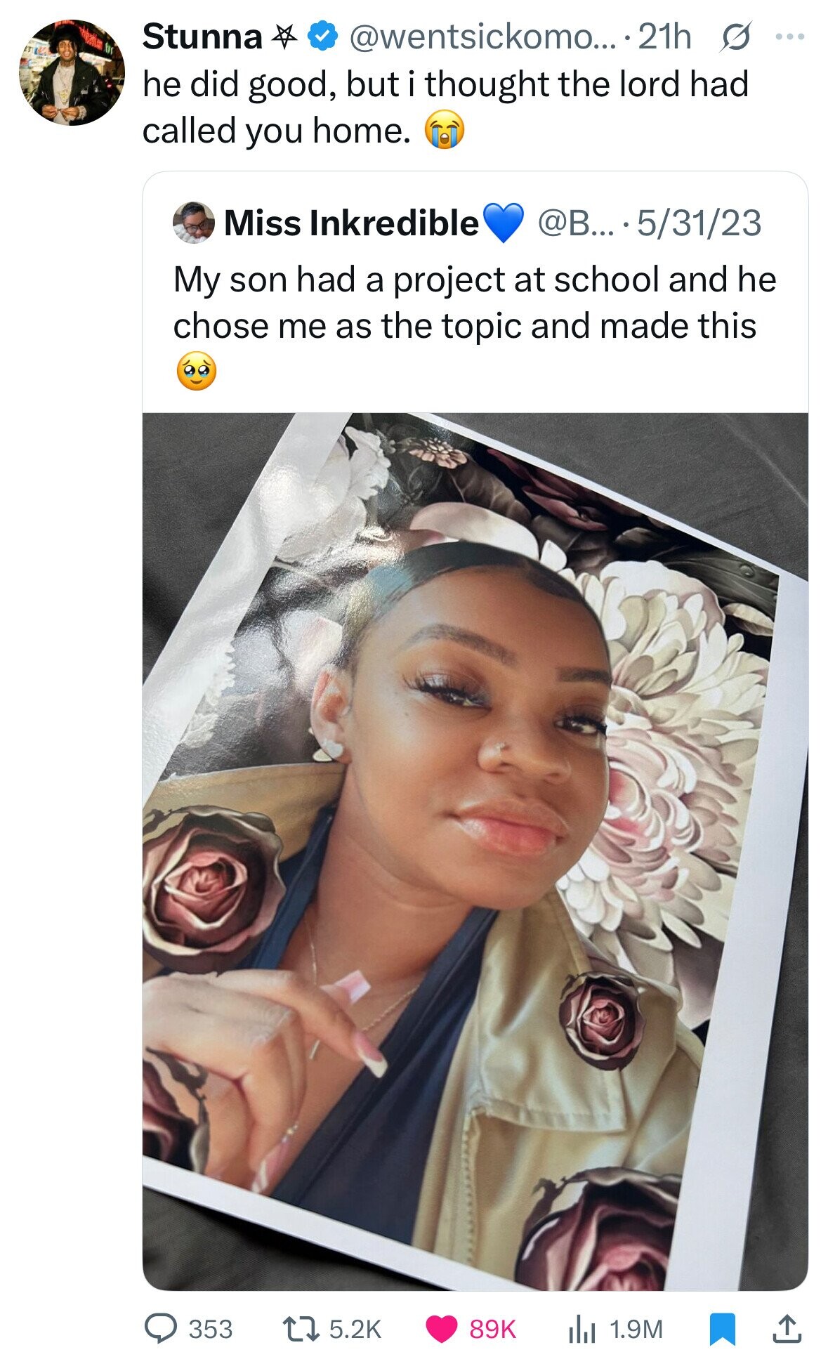 Stunna @wentsickomo... 21h s ... he did good, but i thought the lord had called you home. Miss Inkredible @B... 5/31/23 My son had a project at school and he chose me as the topic and made this 353 5.2K 89K 1.9M