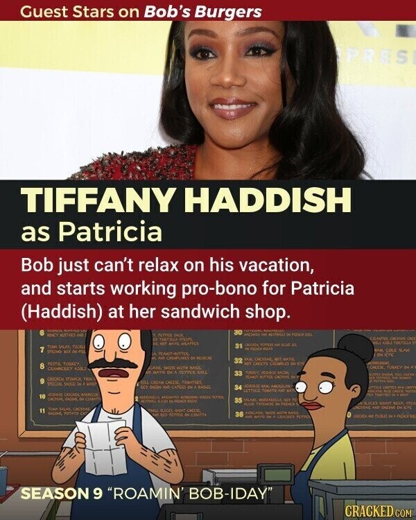Guest Stars on Bob's Burgers PRES TIFFANY HADDISH as Patricia Bob just can't relax on his vacation, and starts working pro-bono for Patricia (Haddish) at her sandwich shop. WANNA - 30 MONCY MUSTARY AND Y SOPYCE JACK PAT IN PSCHCK SALE CISANTEE CACC ES TASTILLA IC HIT HAVE WRATTER HILL TOCOLIA D 31 CHOCOLATE PESTESS HD TOWA SALAT TICKL 7 D 400 BLUE BAR COLD SLAN SPEING MIT De FRI LA РСАНОТ-ВОТТОС DV KYO et AND by INSOCHE FOTO TOURCY 32 NOT MAS CHOCTE CEORIES HOT MAYO ON CY 8 SANO SWOOD WITH MASTE TUESCY CV A CERMICREY ADOLT ST