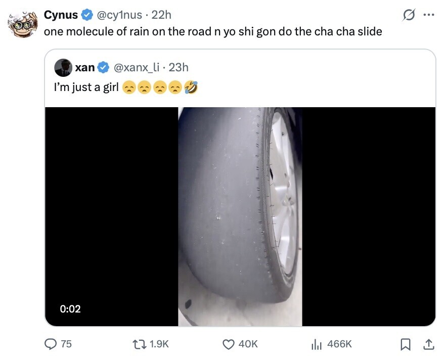 Cynus O @cy1nus 22h ... one molecule of rain on the road n yo shi gon do the cha cha slide xan @xanx_li . 23h I'm just a girl 0:02 75 1.9K 40K 466K 