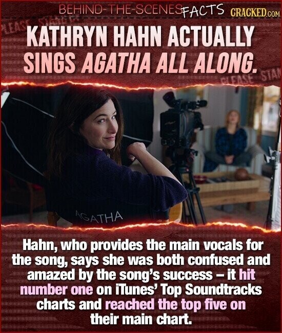 BEHINO-THE-SCENES FACTS CRACKED.COM LEAS KATHRYN HAHN ACTUALLY SINGS AGATHA ALL ALONG. CLEASE STA AGATHA Hahn, who provides the main vocals for the song, says she was both confused and amazed by the song's success - it hit number one on iTunes' Top Soundtracks charts and reached the top five on their main chart.