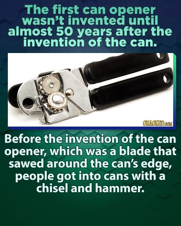 Why the Can Opener Wasn't Invented Until Almost 50 Years After the