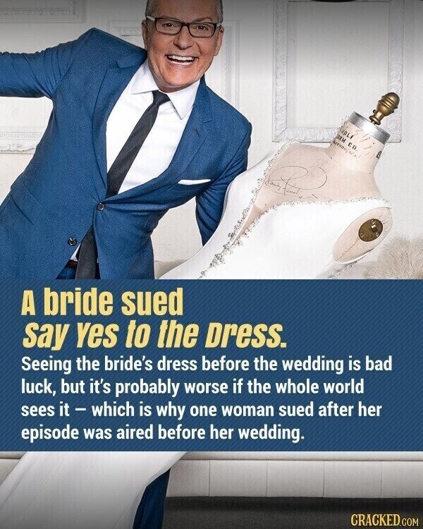 MOLF BRM REPUBLIC CO A bride sued say Yes to the Dress. Seeing the bride's dress before the wedding is bad luck, but it's probably worse if the whole world sees it - which is why one woman sued after her episode was aired before her wedding. CRACKED.COM
