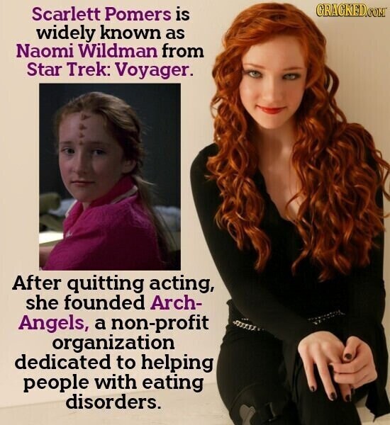GRACKED.COM Scarlett Pomers is widely known as Naomi Wildman from Star Trek: Voyager. After quitting acting, she founded Arch- Angels, a non-profit organization dedicated to helping people with eating disorders.