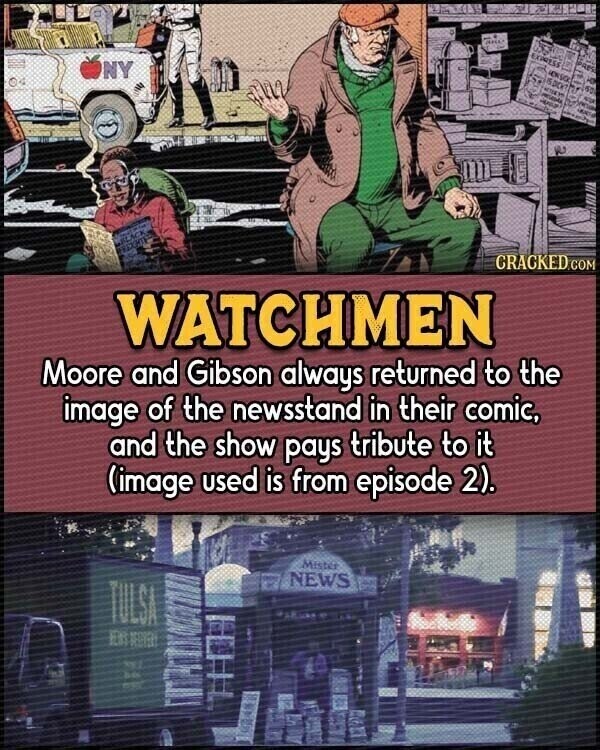 EXPRESS a NY NO are CRACKED.COM WATCHMEN Moore and Gibson always returned to the image of the newsstand in their comic, and the show pays tribute to it (image used is from episode 2). Mister NEWS TULSA EM BESTREET mg/2 DO
