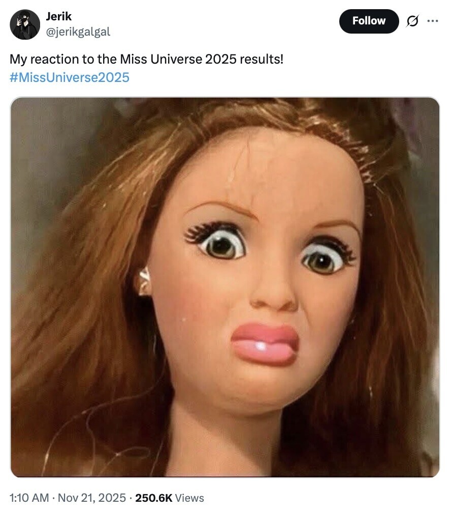 Jerik Follow G ... @jerikgalgal My reaction to the Miss Universe 2025 results! #MissUniverse2025 1:10 AM Nov 21, 2025 250.6K Views 