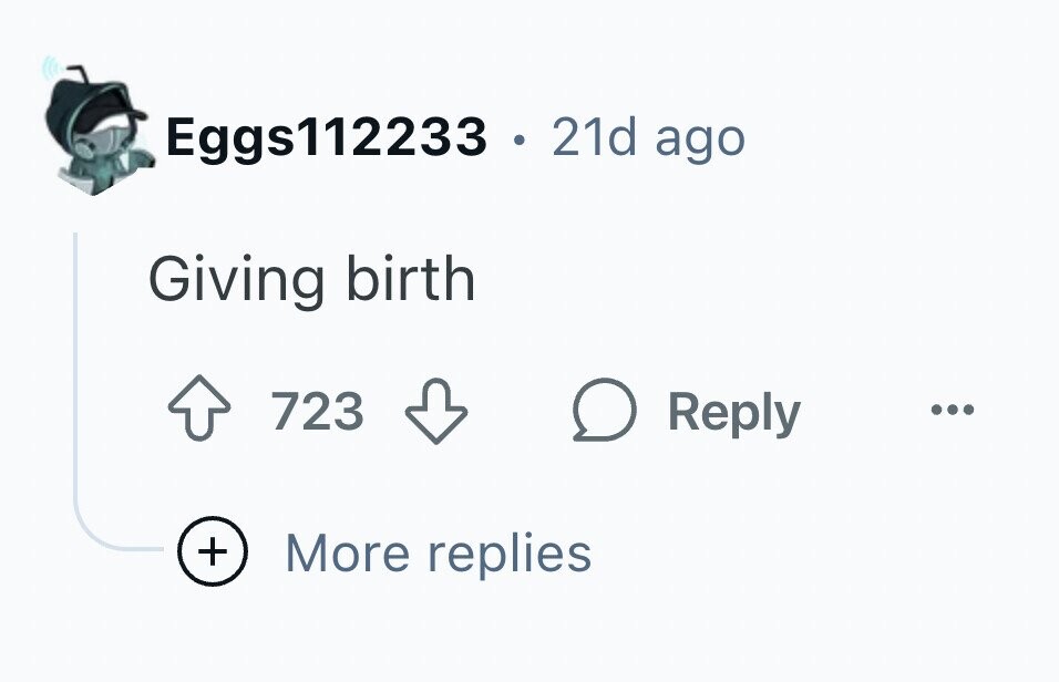 Eggs112233 . 21d ago Giving birth 723 Reply ... + More replies