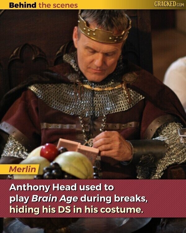 CRACKED.COM Behind the scenes Merlin Anthony Head used to play Brain Age during breaks, hiding his DS in his costume.
