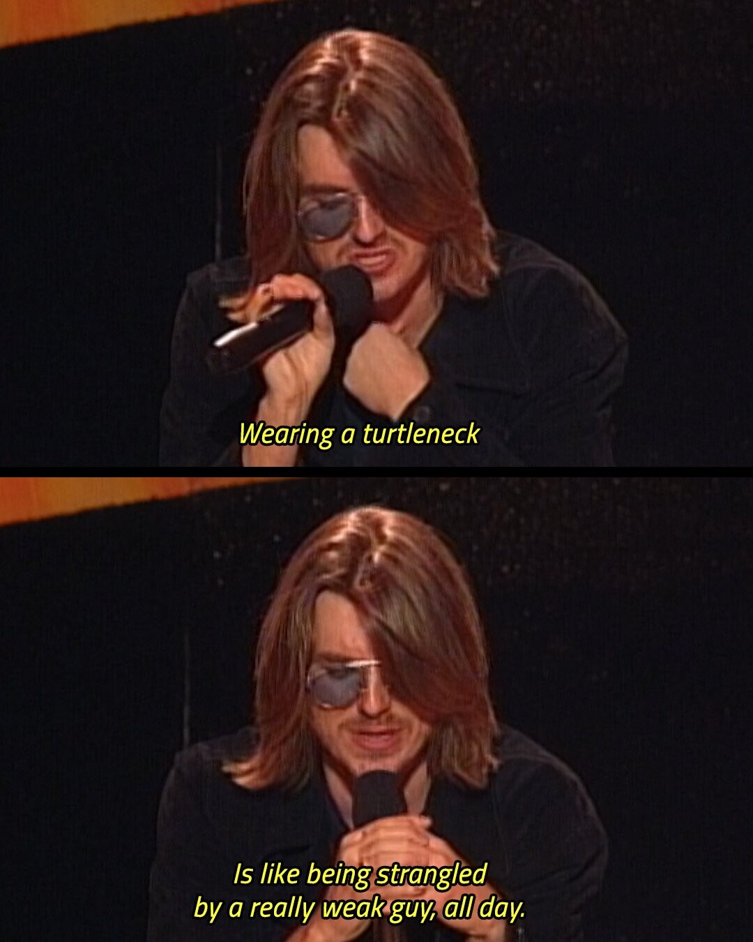 Wearing a turtleneck Is like being strangled by a really weak guy, all day.