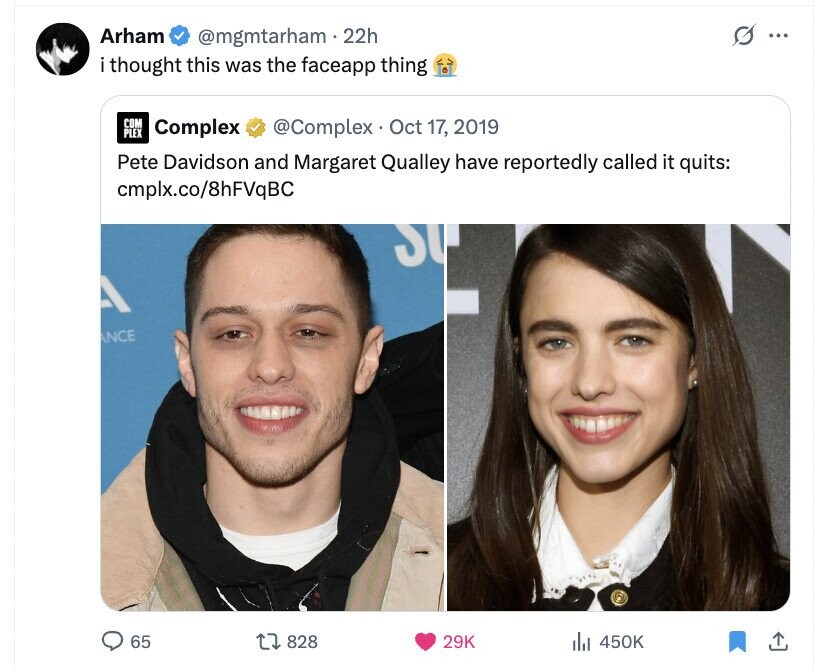 Arham G @mgmtarham 22h ... i thought this was the faceapp thing COM Complex PLEX @Complex Oct 17, 2019 Pete Davidson and Margaret Qualley have reportedly called it quits: cmplx.co/8hFVqBC SU NCE 65 828 29K del 450K