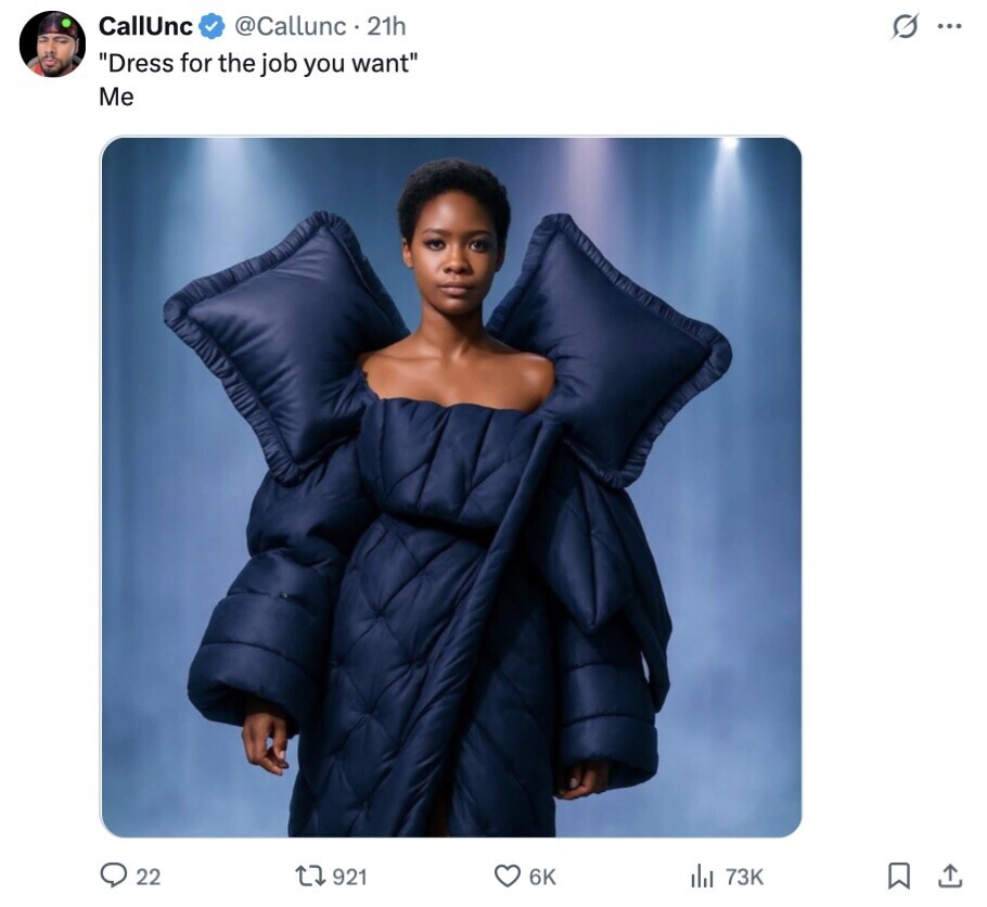 CallUnc @Callunc 21h s ... Dress for the job you want Me 22 921 6K del 73K 
