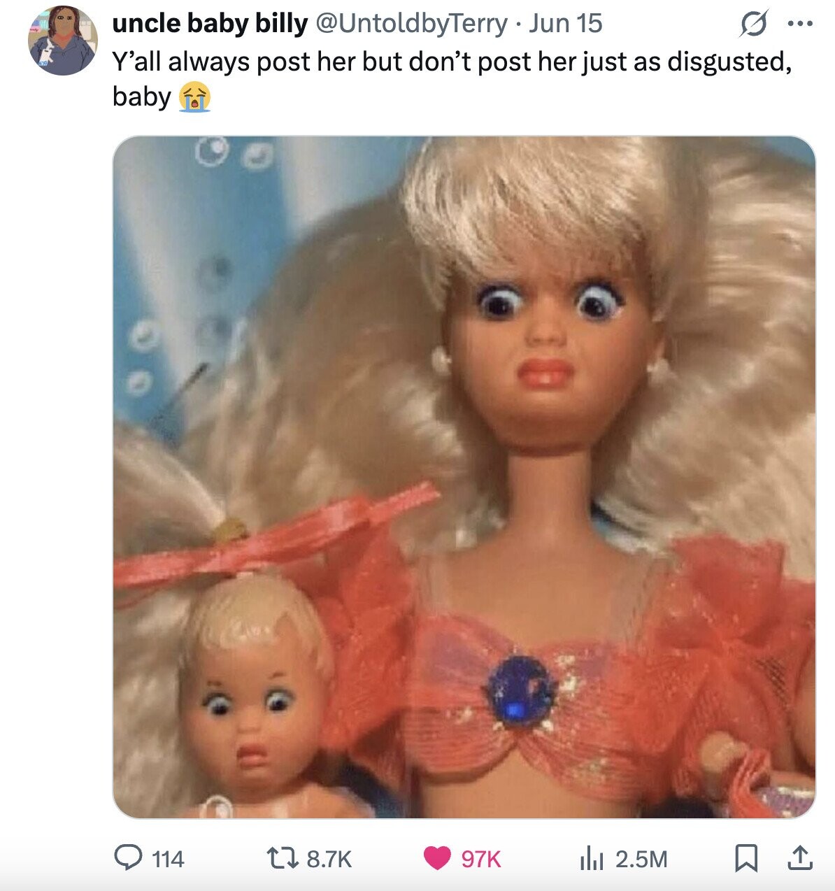uncle baby billy @UntoldbyTerry Jun 15 ... Y'all always post her but don't post her just as disgusted, baby 114 8.7K 97K del 2.5M