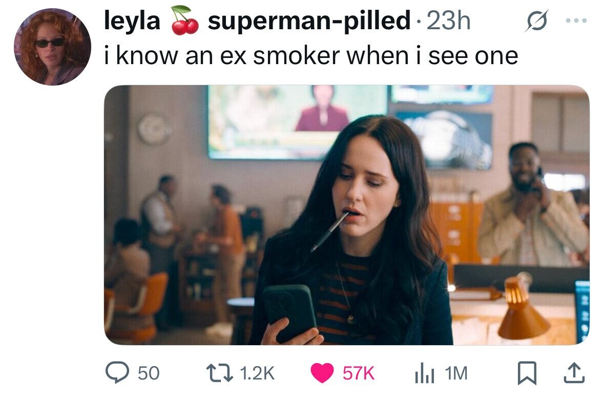 leyla superman-pilled 23h ... iknow an ex smoker when i see one 50 1.2K 57K del 1M 