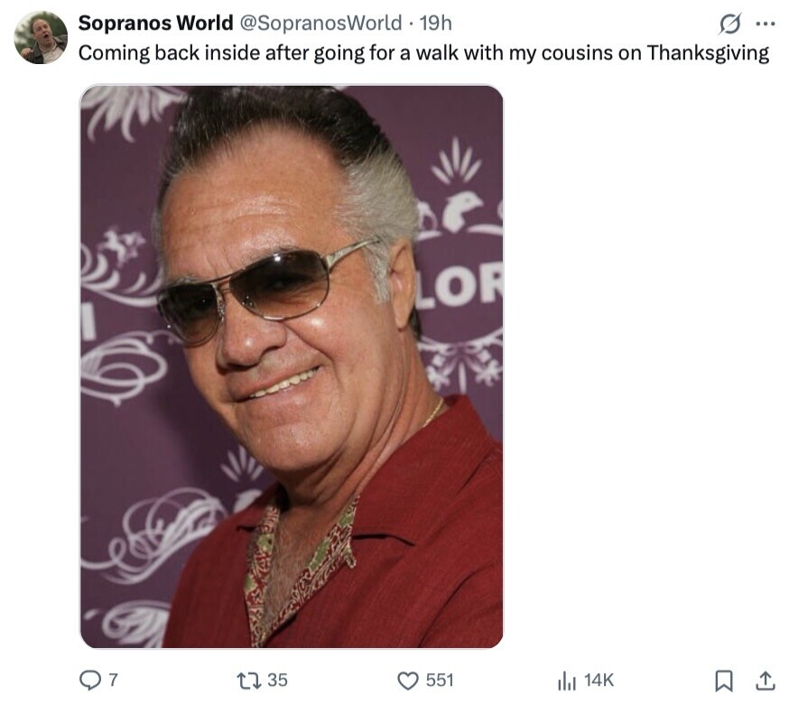 Sopranos World @SopranosWorld . 19h G ... Coming back inside after going for a walk with my cousins on Thanksgiving LOR 7 35 551 dil 14K 