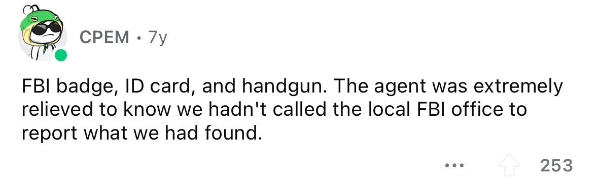 СРЕМ . 7y FBI badge, ID card, and handgun. The agent was extremely relieved to know we hadn't called the local FBI office to report what we had found. ... 253