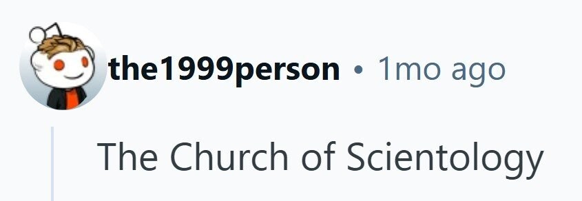 the1999person 1mo ago The Church of Scientology 