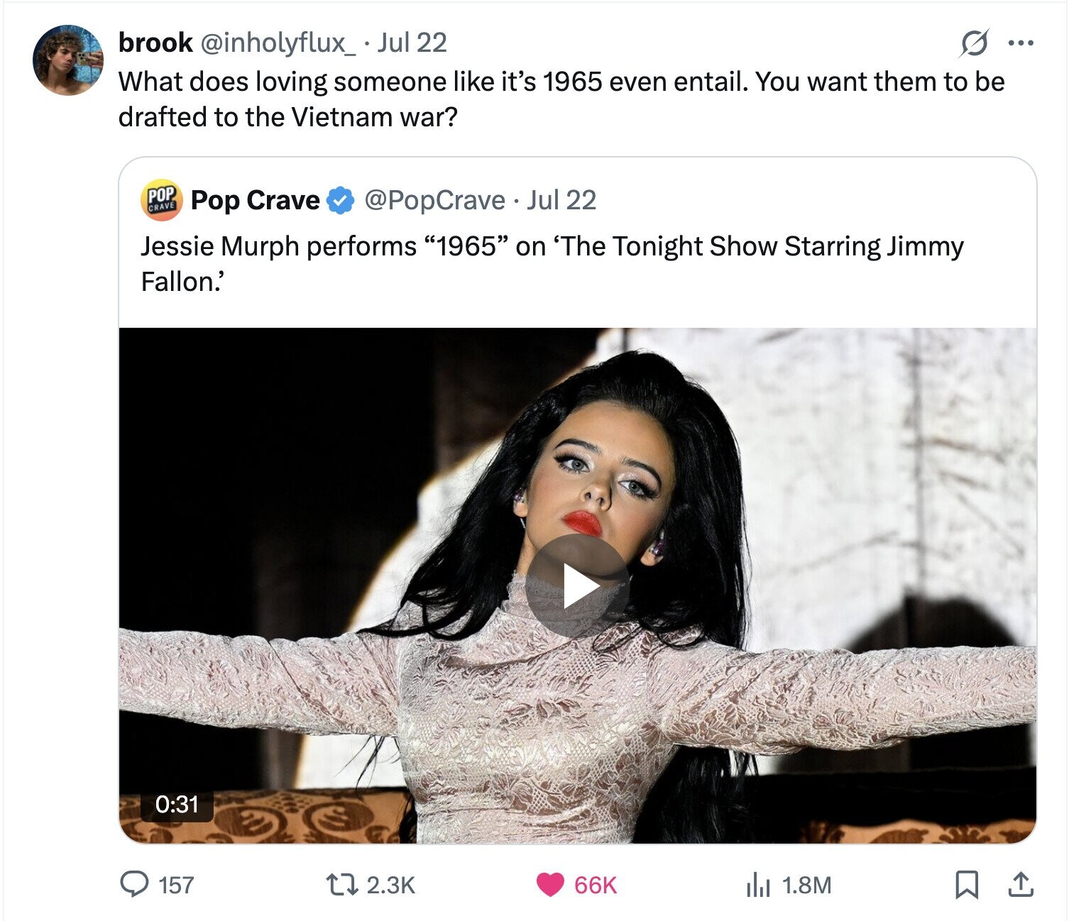 brook @inholyflux_ Jul 22 S ... What does loving someone like it's 1965 even entail. You want them to be drafted to the Vietnam war? POP CRAVE Pop Crave @PopCrave.. Jul 22 Jessie Murph performs 1965 on 'The Tonight Show Starring Jimmy Fallon.' 0:31 157 66K 2.3K del 1.8M