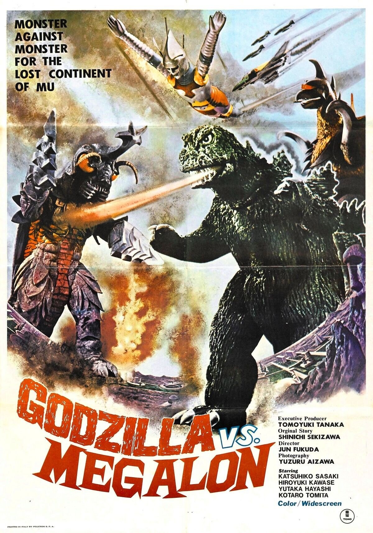 MONSTER AGAINST MONSTER FOR THE LOST CONTINENT OF MU GODZILLA VS. Executive Producer TOMOYUKI TANAKA Orginal Story MEGALON® SHINICHI SEKIZAWA Director JUN FUKUDA Photography YUZURU AIZAWA Starring KATSUHIKO SASAKI HIROYUKI KAWASE YUTAKA HAYASHI KOTARO TOMITA Color/Widescreen -OR TOHO PRINTED BY POLICIOM