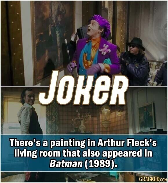 JOKER There's a painting in Arthur Fleck's living room that also appeared in Batman (1989). CRACKED.COM