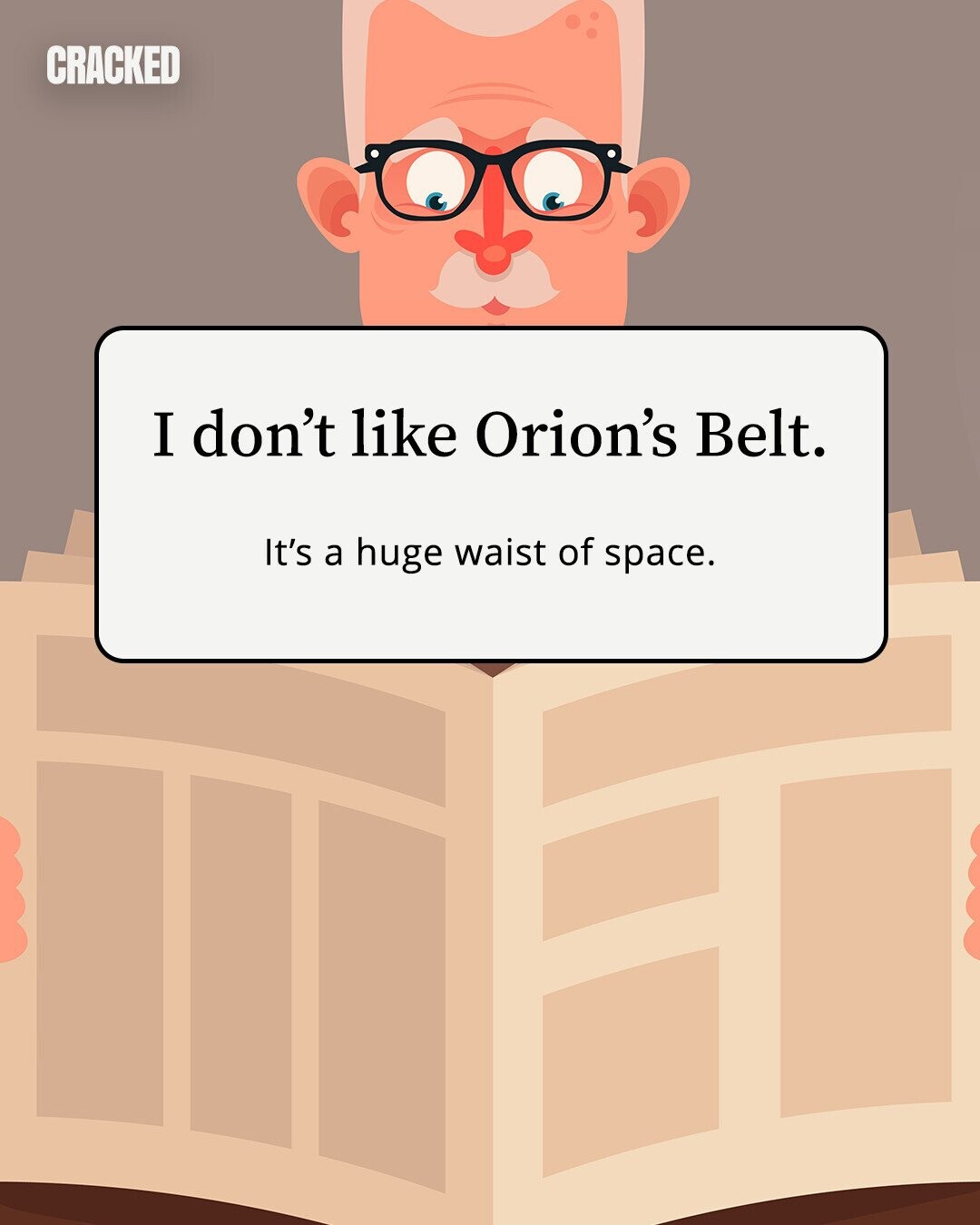 CRACKED I don't like Orion's Belt. It's a huge waist of space.