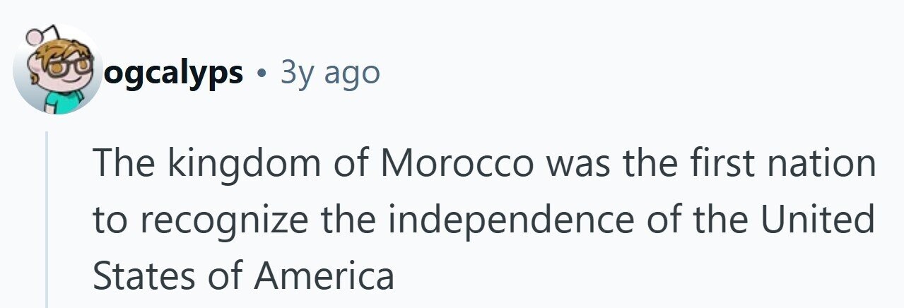 ogcalyps . Зу ago The kingdom of Morocco was the first nation to recognize the independence of the United States of America 
