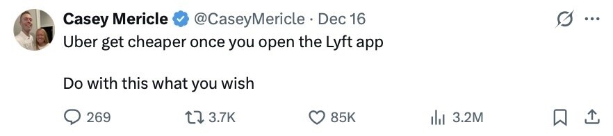 Casey Mericle @CaseyMericle Dec 16 ... Uber get cheaper once you open the Lyft app Do with this what you wish 269 3.7K 85K 3.2M 