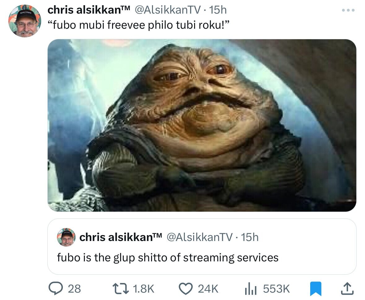 chris alsikkanTM @AlsikkanTV 15h fubo mubi freevee philo tubi roku! chris alsikkanTM @AlsikkanTV15h fubo is the glup shitto of streaming services 28 1.8K 24K 553K