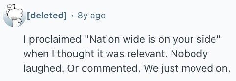 . 8y ago I proclaimed Nation wide is on your side when I thought it was relevant. Nobody laughed. Or commented. We just moved on.