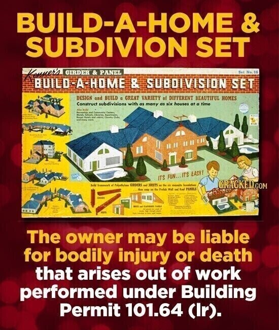 BUILD-A-HOME & SUBDIVION SET Kenner's GIRDER & PANEL Set No.16 BUILD-A-HOME & SUBDIVISION SET DESIGN and BUILD o GREAT VARIETY of DIFFERENT BEAUTIFUL HOMES Construct subdivisions with os many as six houses of o time Also Received Mutals I - - Centers - University - Date Aportments - Hamelo - - - - IT'S FUN... IT'S EASY! Beld business of GERDERS and JOESTS - the de - CRACKED COM - - - the Proble Well and PANELS - - - BLAPWARD - - - - - - - - - The owner may be liable for bodily injury or death that