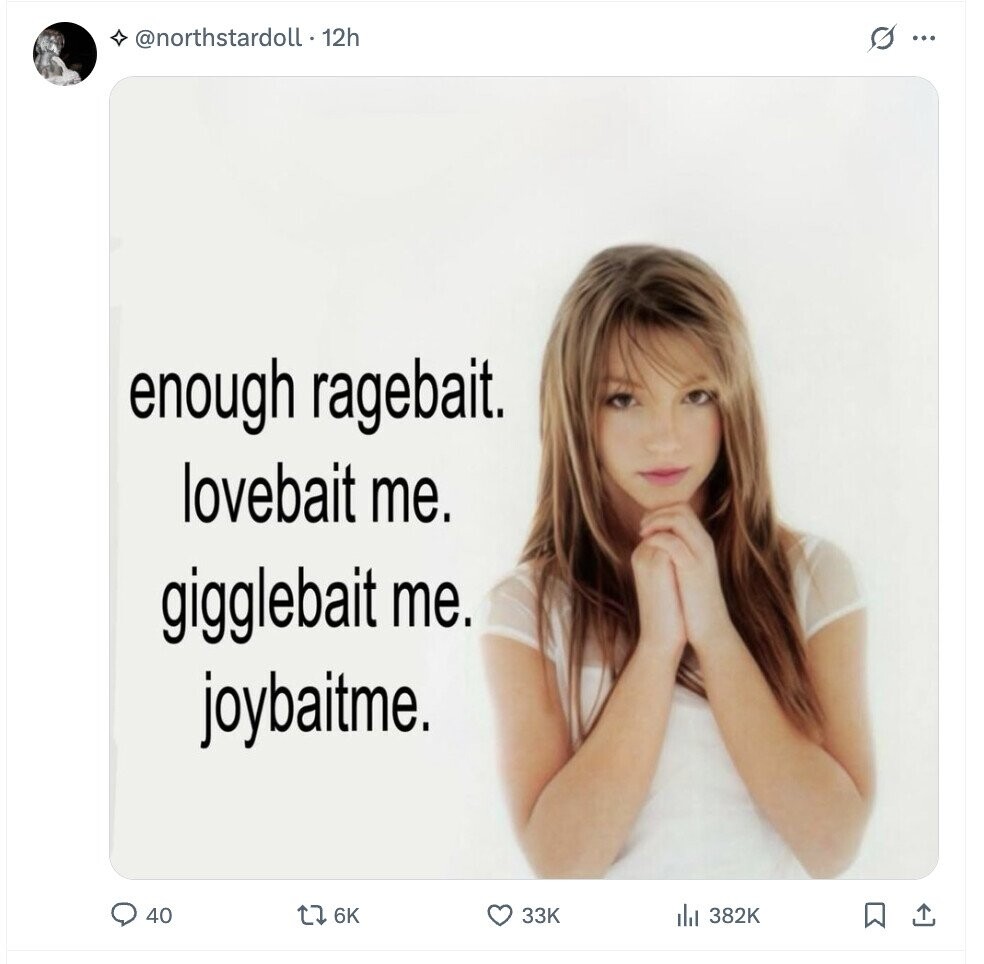 @northstardoll - 12h s. enough ragebait. lovebait me. gigglebait me. joybaitme. 40 6K 33K del 382K 